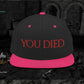 You Died Snapback Hat