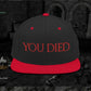 You Died Snapback Hat