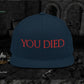 You Died Snapback Hat