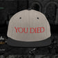 You Died Snapback Hat