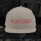 You Died Snapback Hat