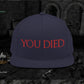 You Died Snapback Hat