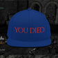 You Died Snapback Hat