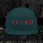 You Died Snapback Hat